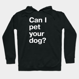 Can I pet your dog? Hoodie